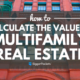 Calculating the real value of Multi Family real estate
